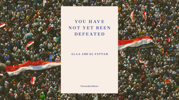 You Have Not Yet Been Defeated by Alaa Abdel Fattah