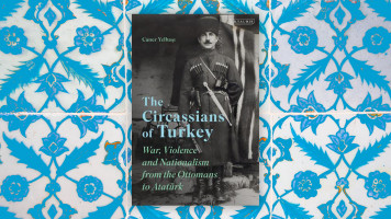 The Circassians of Turkey: War, Violence and Nationalism from the Ottomans to Ataturk